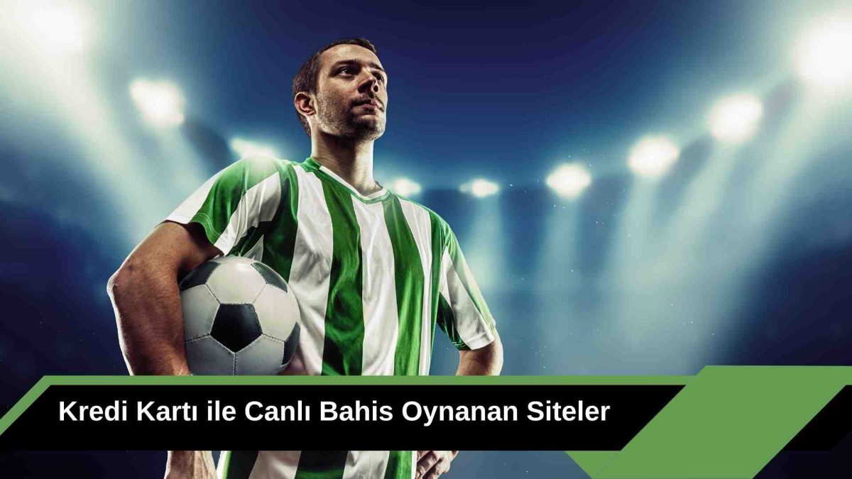 Kredi Kartı ile Canlı Bahis Oynanan Siteler
